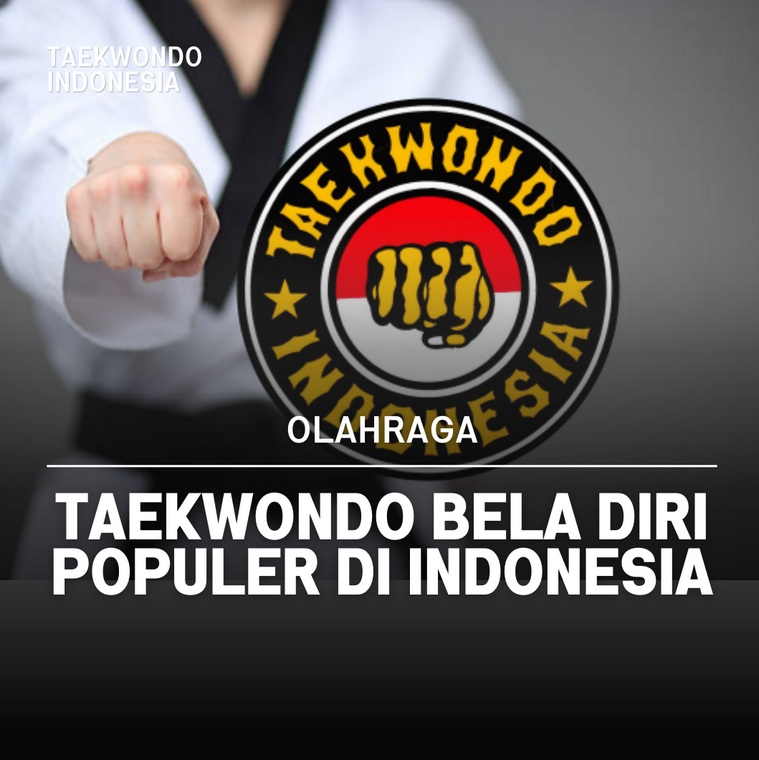 Taekwondo bela diri populer di Indonesia Bidang Pertandingan Pengurus Besar Taekwondo Indonesia (PBTI)